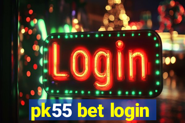 pk55 bet login